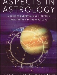 Aspects in Astrology A Guide to Understanding Planetary Relationships in the Horoscope