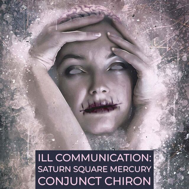 Ill Communication_ Saturn Square Mercury Conjunct Chiron