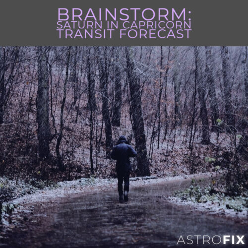 Brainstorm_ Saturn in Capricorn Transit Forecast
