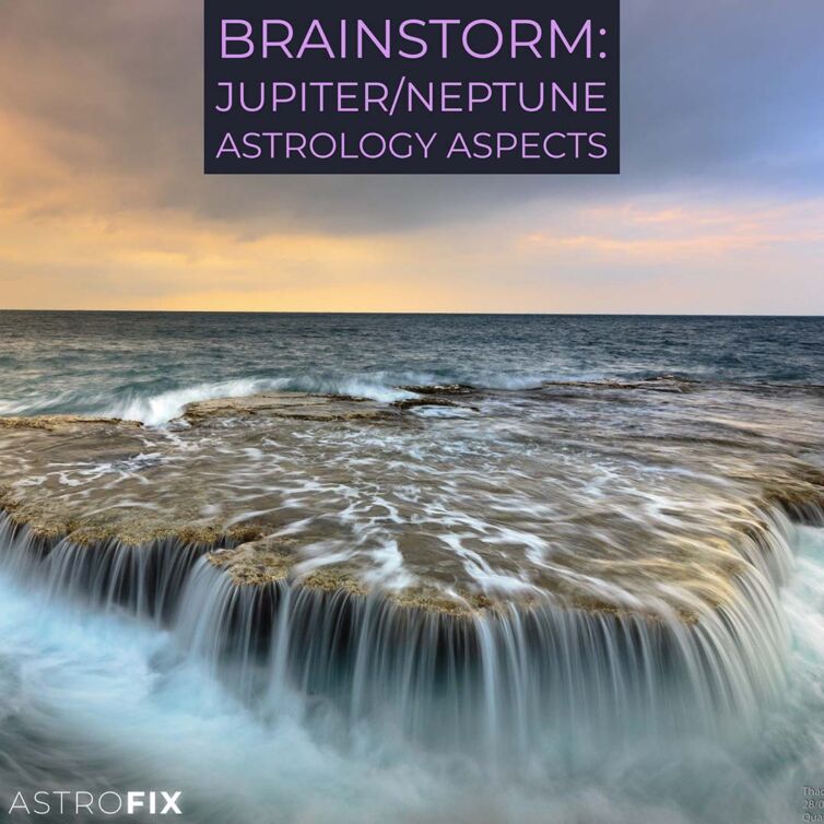 AstroFix Brainstorm_ Jupiter-Neptune Astrology Aspects (1)