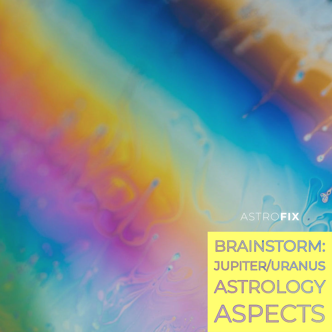 brainstorm-jupiter-uranus-astrology-aspects