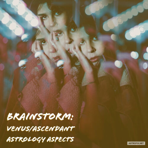 Brainstorm_ Venus_Ascendant Astrology Aspects (1)