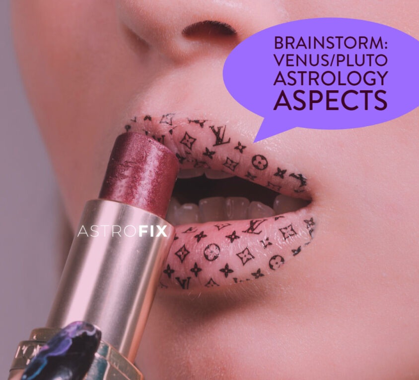 Brainstorm_ Venus_Pluto Astrology Aspects (1)