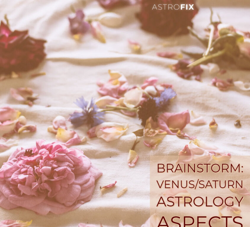 Brainstorm_ Venus_Saturn Astrology Aspects AstroFix (6)