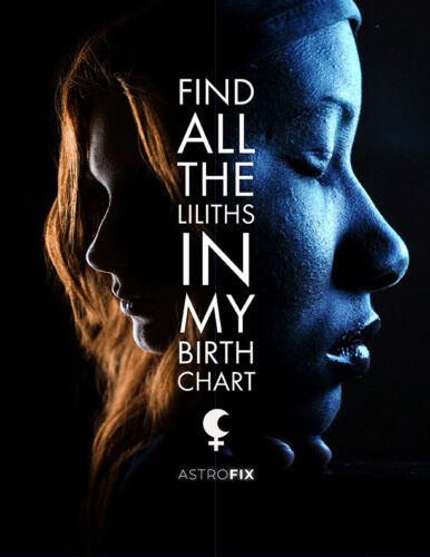 FIND ALL THE LILITHS IN MY BIRTH CHART ASTROFIX ASTROLOGY REPORT