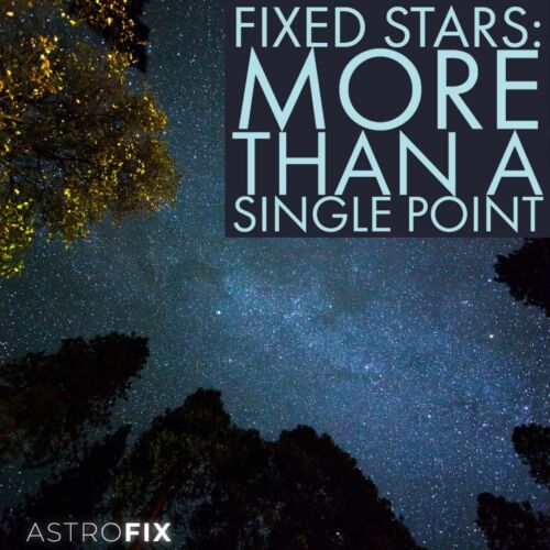 Fixed Stars_ More Than a Single Point in Astrology AstroFix