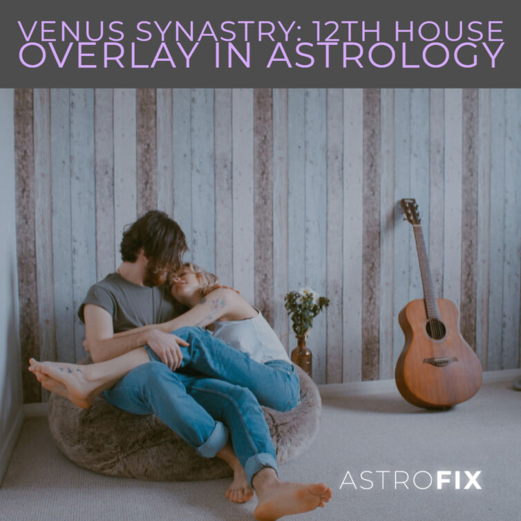 Venus Synastry_ 12th House Overlay in Astrology AstroFix (1)