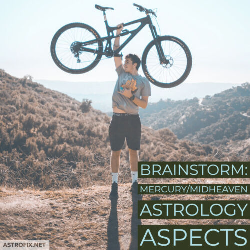Brainstorm_ Mercury_Midheaven Astrology Aspects AstroFix (1)
