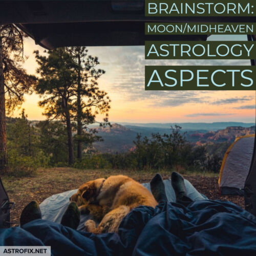Brainstorm_ Moon_Midheaven Astrology Aspects AstroFix