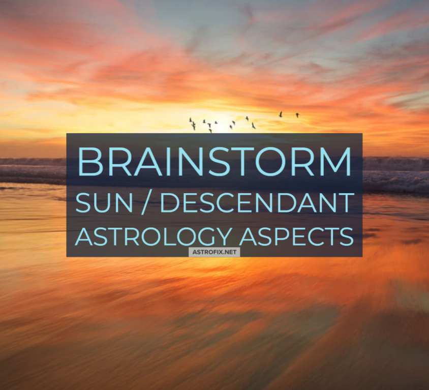 Brainstorm_ Sun_Descendant Astrology Aspects-1