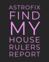 Find My House Rulers Astrology Report