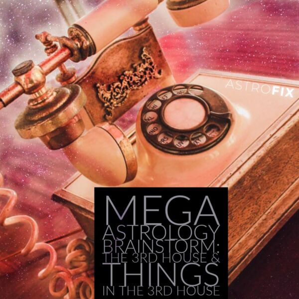 Mega Astrology Brainstorm_ The 3rd House and Planets in the 3rd House AstroFix Astrology