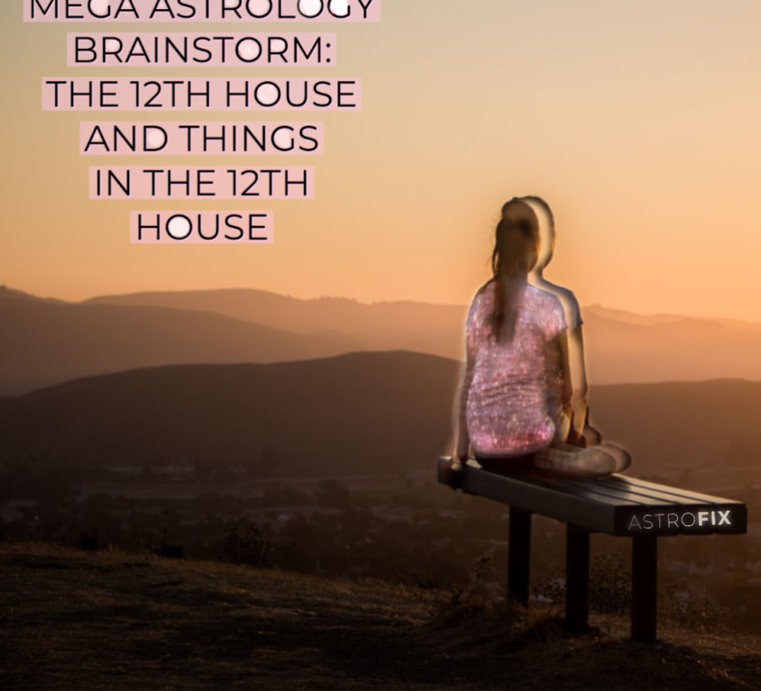 Mega Astrology Brainstorm_ The 12th House and Things in the 12th House (2)