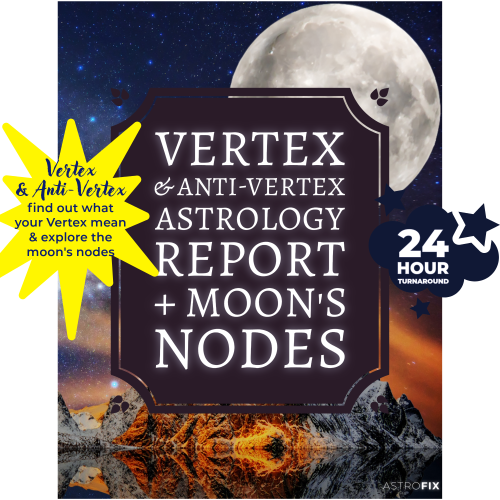 Vertex & Anti-Vertex Astrology Report plus Moon’s Nodes