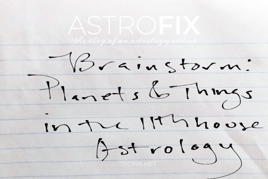 Brainstorm Planets and Things in the 11th House Astrology_astrofix.net