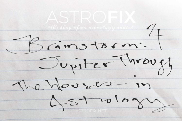 Brainstorm: Jupiter Through the Houses in Astrology