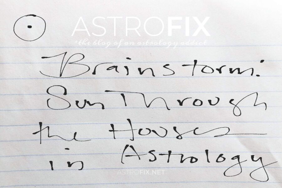 Brainstorm Sun Through the Houses in Astrology_astrofix.net