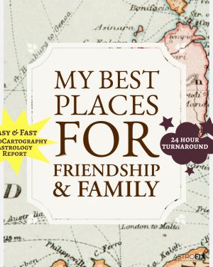 My Best Places for Friendship & Family AstroCartography Report