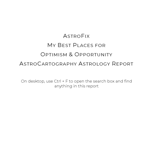 My Best Places for Optimism & Opportunity AstroCartography Report